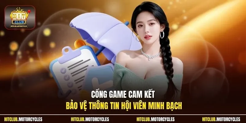 Cổng game cam kết bảo vệ thông tin hội viên minh bạch