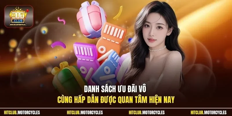 Danh sách ưu đãi vô cùng hấp dẫn được quan tâm hiện nay