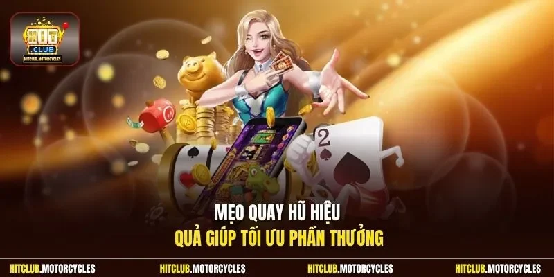 Mẹo quay hũ hiệu quả giúp tối ưu phần thưởng